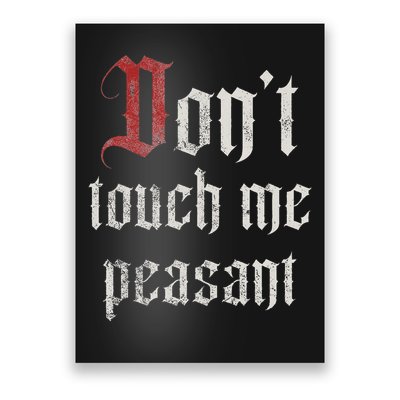Don't Touch Me Peasant Funny Renaissance Festival Poster
