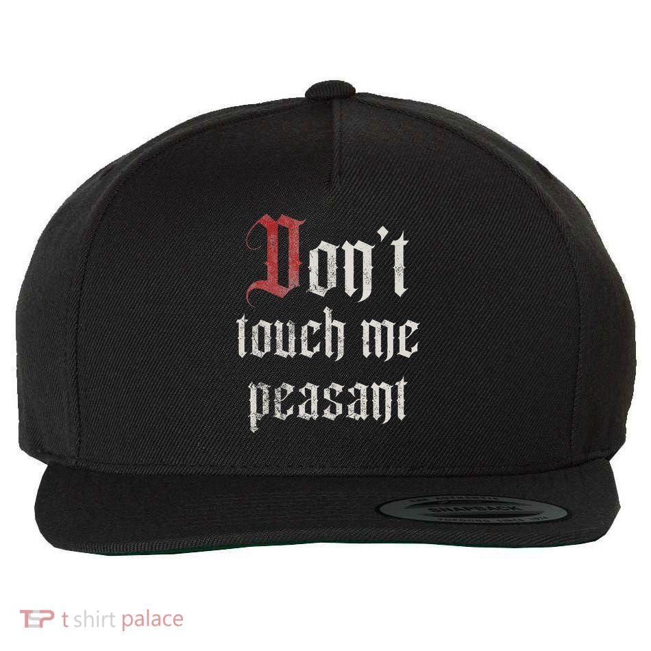 Don't Touch Me Peasant Funny Renaissance Festival Wool Snapback Cap