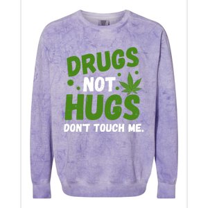 Dont Touch Me Dont Hug Me Weed Funny Colorblast Crewneck Sweatshirt