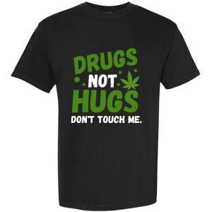 Dont Touch Me Dont Hug Me Weed Funny Garment-Dyed Heavyweight T-Shirt