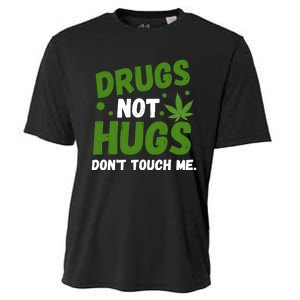 Dont Touch Me Dont Hug Me Weed Funny Cooling Performance Crew T-Shirt