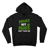 Dont Touch Me Dont Hug Me Weed Funny Hoodie