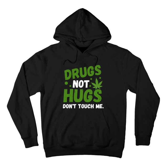 Dont Touch Me Dont Hug Me Weed Funny Hoodie