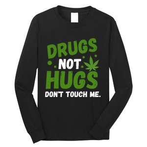 Dont Touch Me Dont Hug Me Weed Funny Long Sleeve Shirt