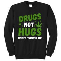 Dont Touch Me Dont Hug Me Weed Funny Sweatshirt