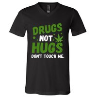 Dont Touch Me Dont Hug Me Weed Funny V-Neck T-Shirt