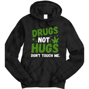 Dont Touch Me Dont Hug Me Weed Funny Tie Dye Hoodie