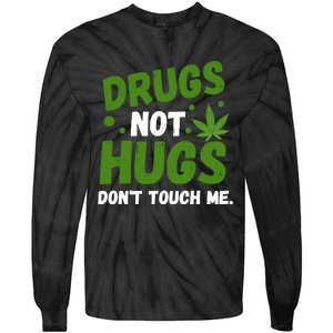 Dont Touch Me Dont Hug Me Weed Funny Tie-Dye Long Sleeve Shirt