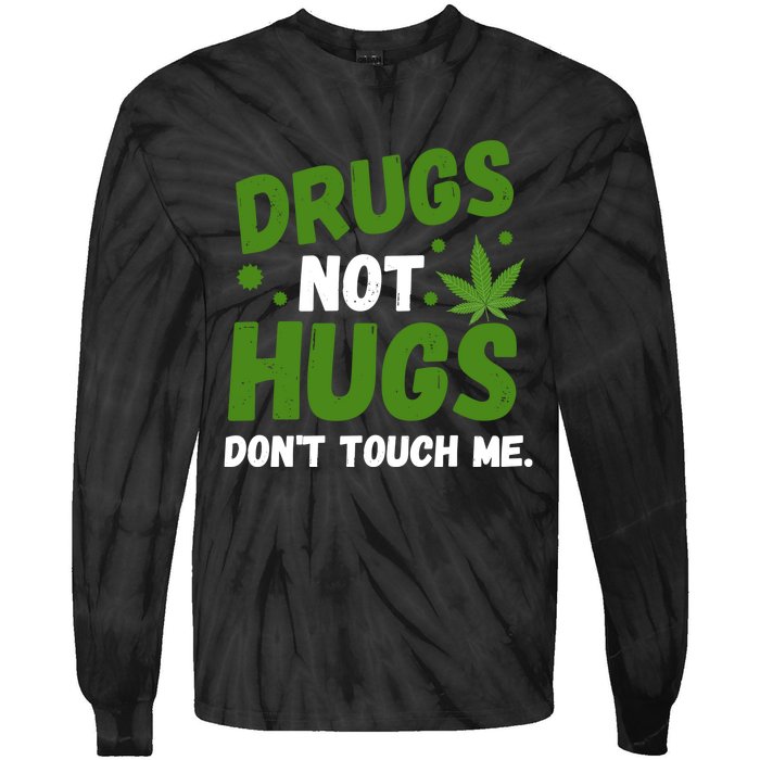 Dont Touch Me Dont Hug Me Weed Funny Tie-Dye Long Sleeve Shirt