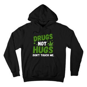 Dont Touch Me Dont Hug Me Weed Funny Tall Hoodie