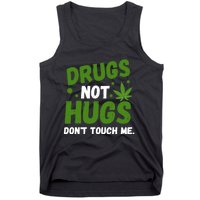 Dont Touch Me Dont Hug Me Weed Funny Tank Top