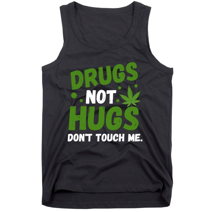 Dont Touch Me Dont Hug Me Weed Funny Tank Top