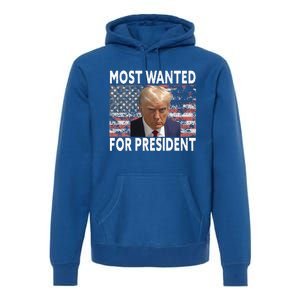 D.onald Trump Most Wanted For President 2024 Pro M.ugshot Premium Hoodie