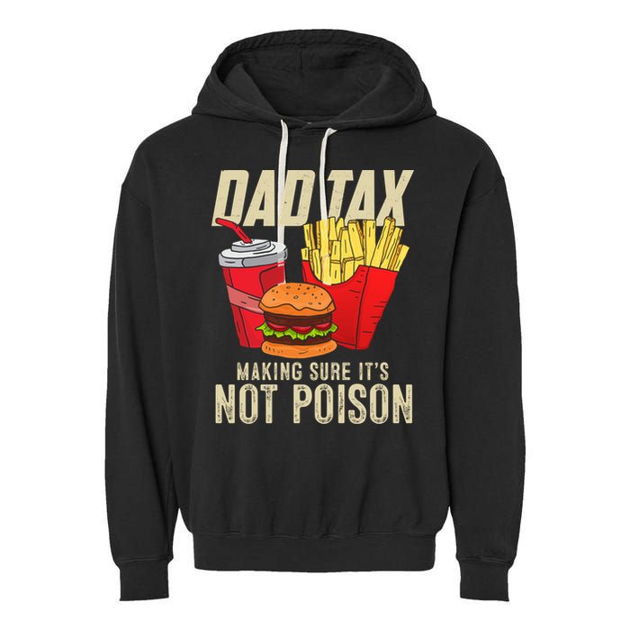 Dad Tax Making Sure It's Not Poison Funny Father's Day Garment-Dyed Fleece Hoodie