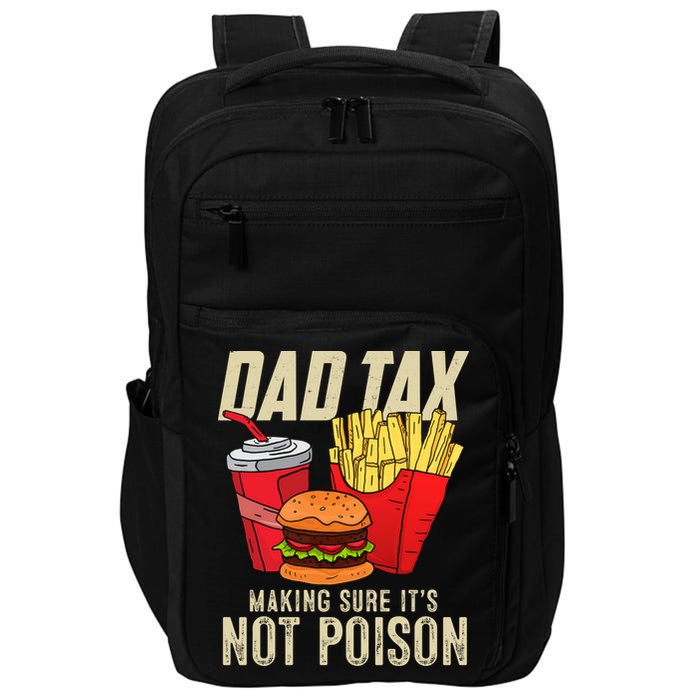 Dad Tax Making Sure It's Not Poison Funny Father's Day Impact Tech Backpack