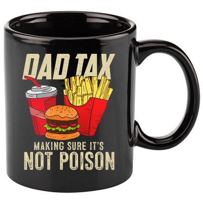 Dad Tax Making Sure It's Not Poison Funny Father's Day 11oz C Handle Ceramic Mug