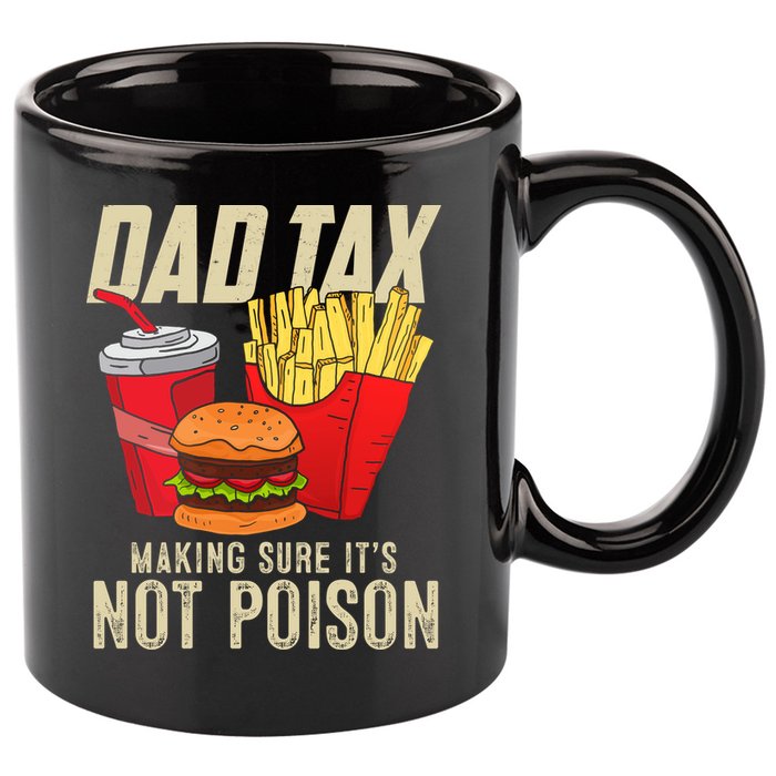 Dad Tax Making Sure It's Not Poison Funny Father's Day 11oz C Handle Ceramic Mug