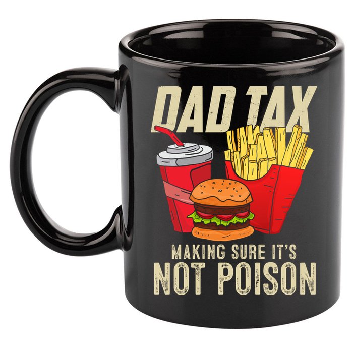 Dad Tax Making Sure It's Not Poison Funny Father's Day 11oz C Handle Ceramic Mug