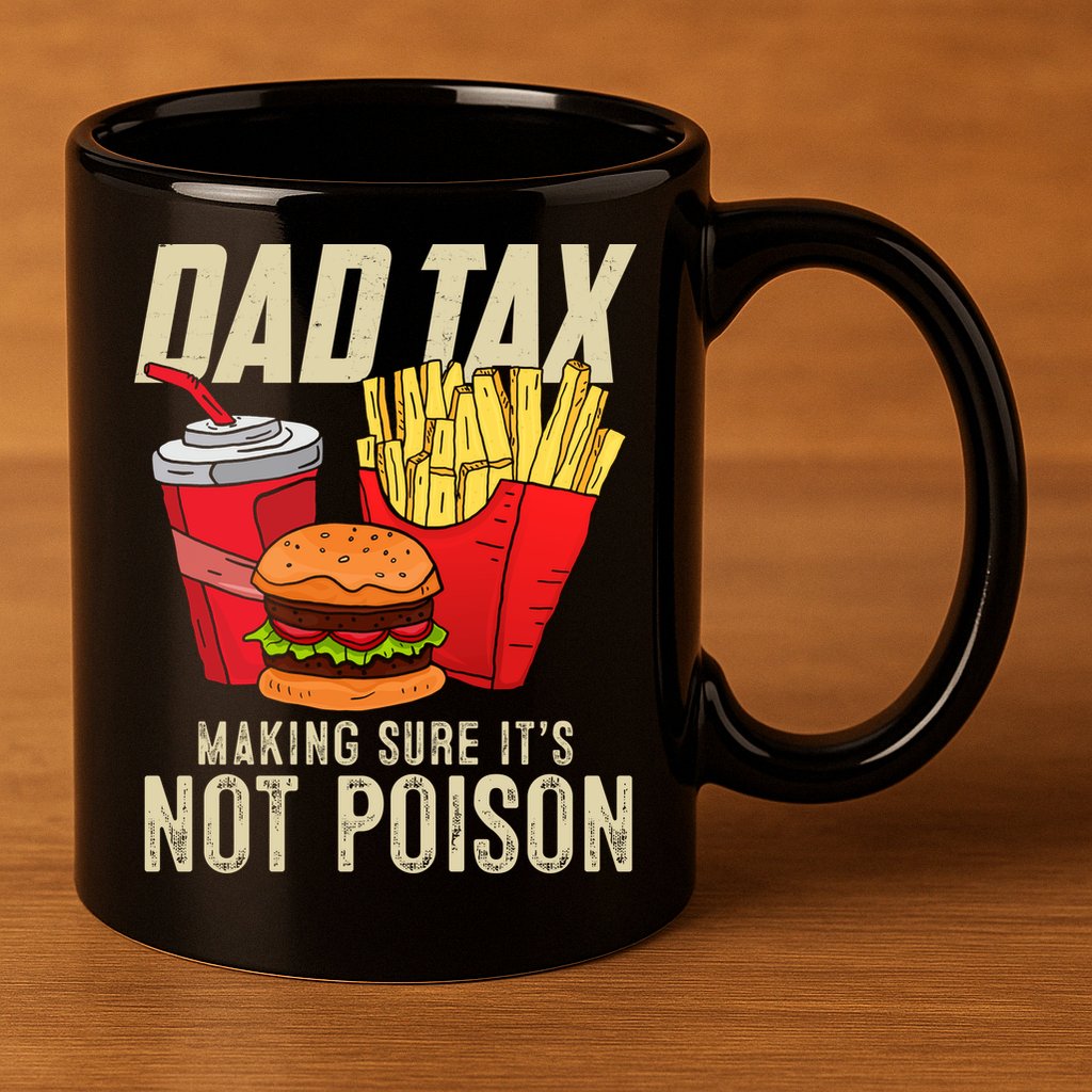 Dad Tax Making Sure It's Not Poison Funny Father's Day 11oz C Handle Ceramic Mug