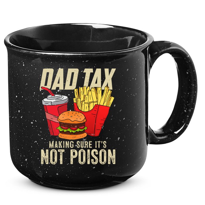 Dad Tax Making Sure It's Not Poison Funny Father's Day 15oz Campfire Ceramic Mug