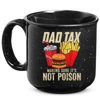 Dad Tax Making Sure It's Not Poison Funny Father's Day 15oz Campfire Ceramic Mug