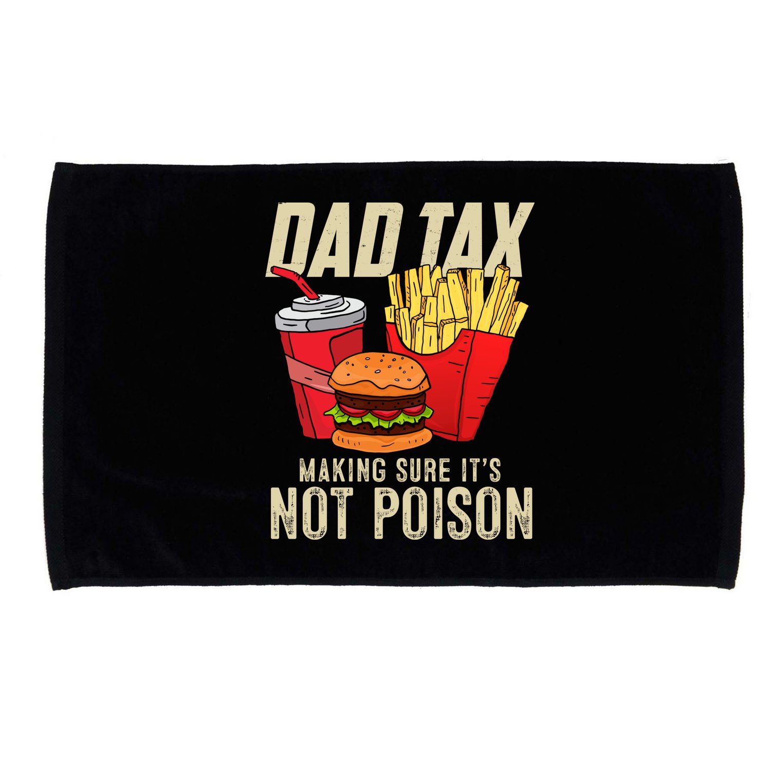 Dad Tax Making Sure It's Not Poison Funny Father's Day Microfiber Hand Towel