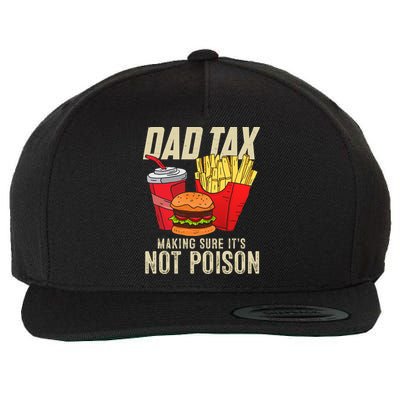 Dad Tax Making Sure It's Not Poison Funny Father's Day Wool Snapback Cap
