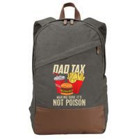 Dad Tax Making Sure It's Not Poison Funny Father's Day Cotton Canvas Backpack