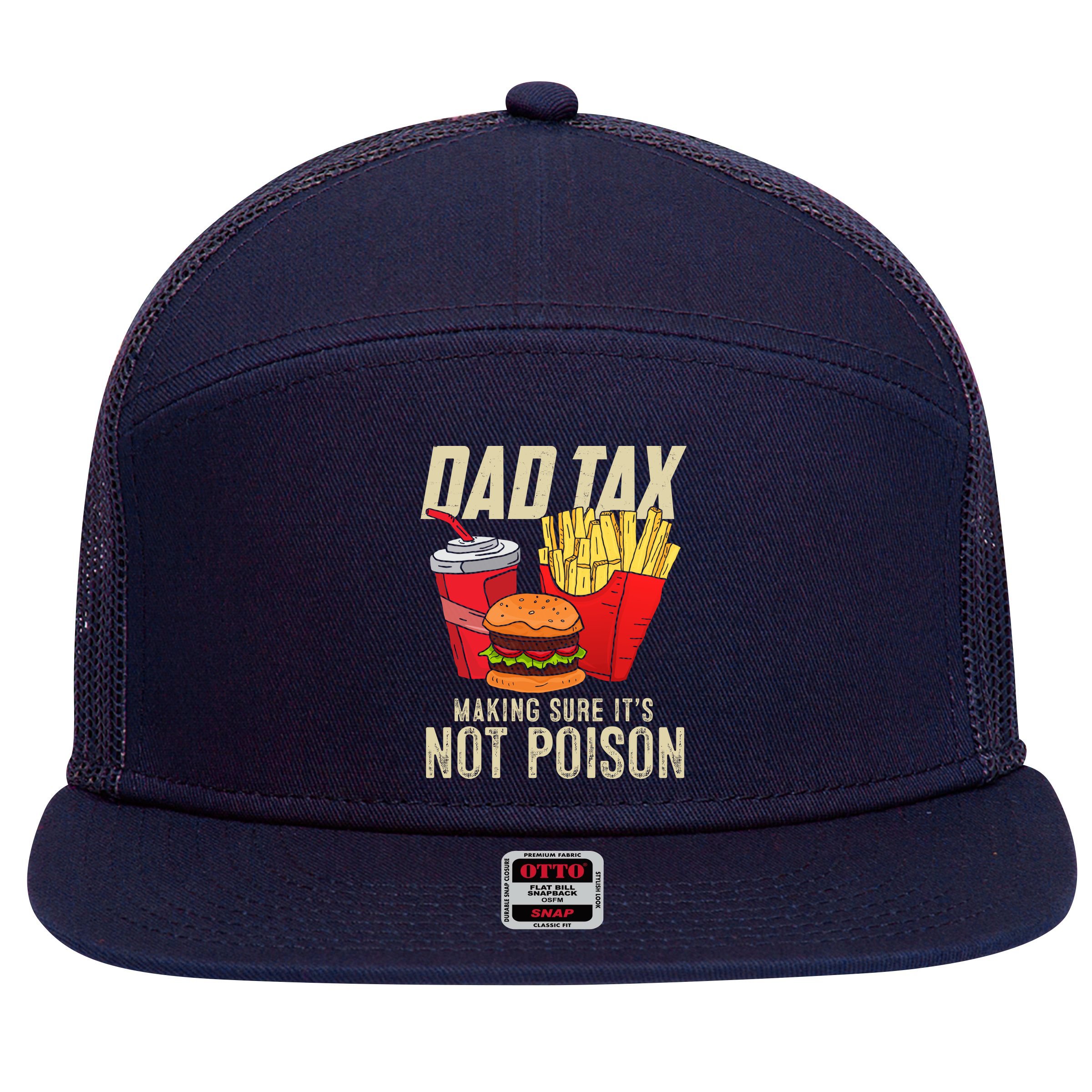 Dad Tax Making Sure It's Not Poison Funny Father's Day 7 Panel Mesh Trucker Snapback Hat