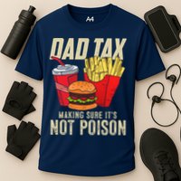 Dad Tax Making Sure It's Not Poison Funny Father's Day Performance Shirt