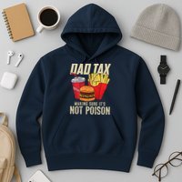 Dad Tax Making Sure It's Not Poison Funny Father's Day Hoodie