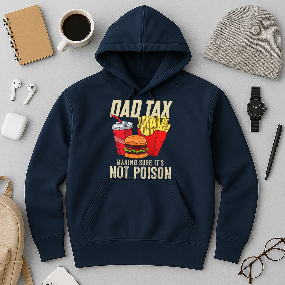 Dad Tax Making Sure It's Not Poison Funny Father's Day Hoodie