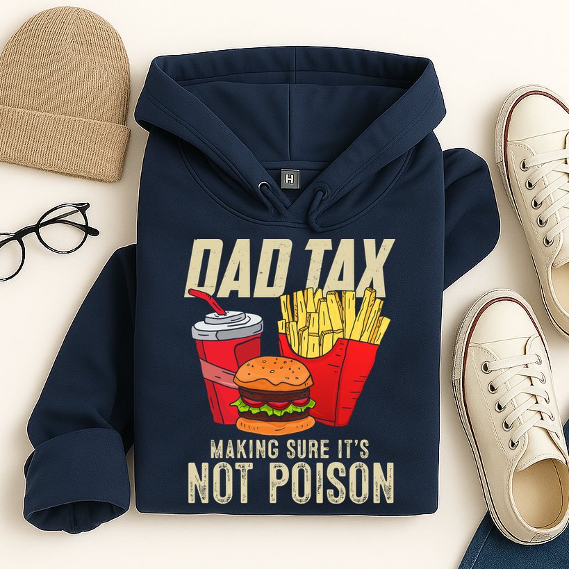 Dad Tax Making Sure It's Not Poison Funny Father's Day Hoodie