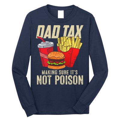 Dad Tax Making Sure It's Not Poison Funny Father's Day Long Sleeve Shirt