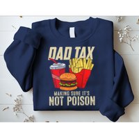 Dad Tax Making Sure It's Not Poison Funny Father's Day Sweatshirt