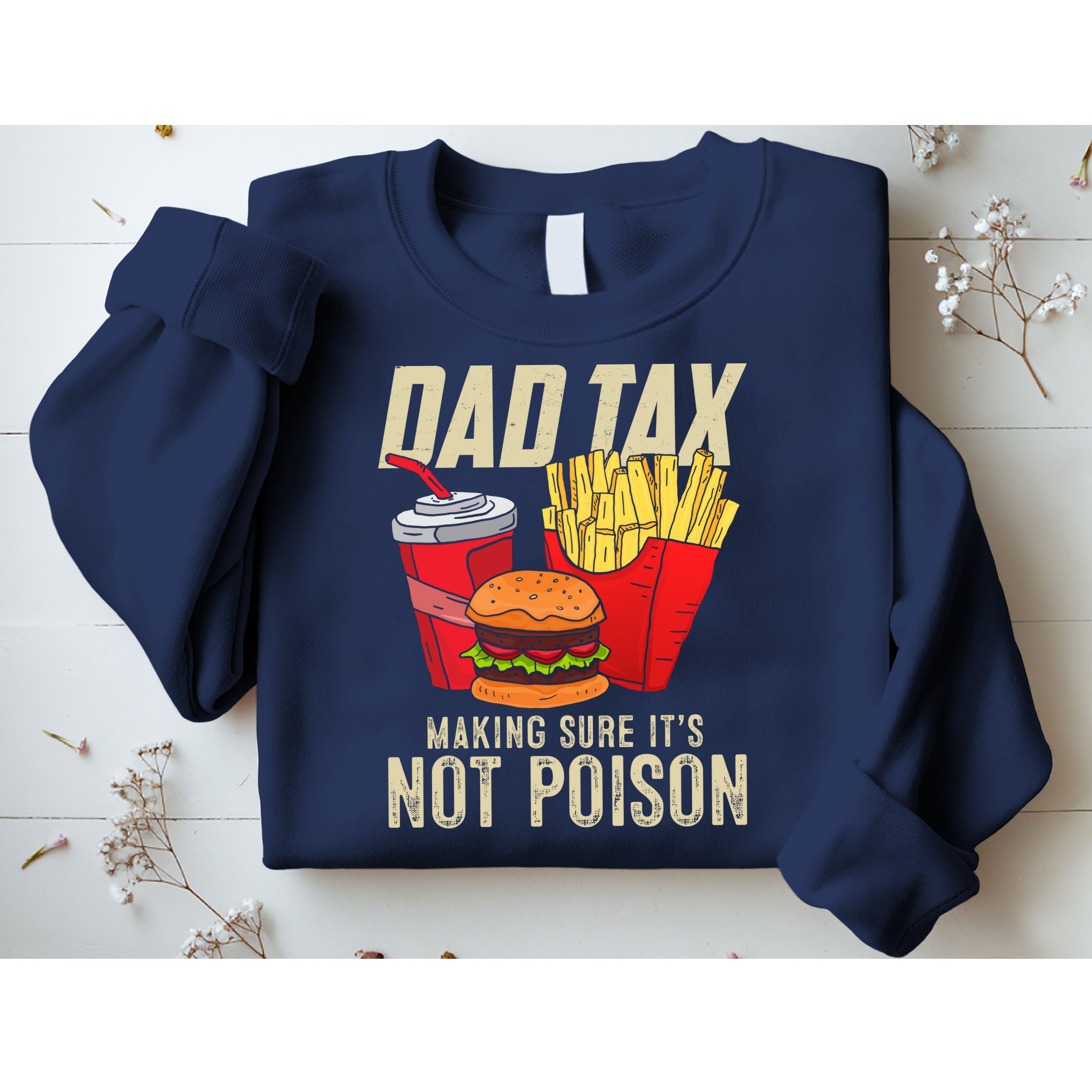 Dad Tax Making Sure It's Not Poison Funny Father's Day Sweatshirt