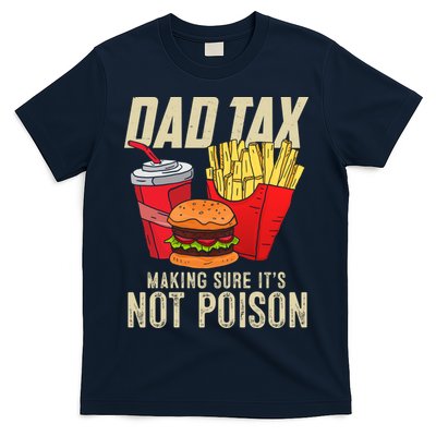 Dad Tax Making Sure It's Not Poison Funny Father's Day T-Shirt