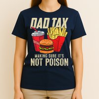Dad Tax Making Sure It's Not Poison Funny Father's Day T-Shirt