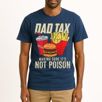 Dad Tax Making Sure It's Not Poison Funny Father's Day Tall T-Shirt