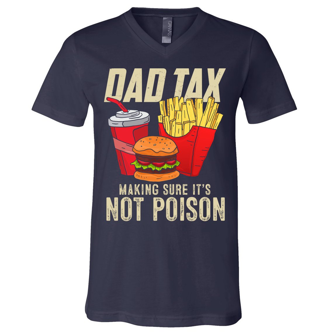 Dad Tax Making Sure It's Not Poison Funny Father's Day V-Neck T-Shirt