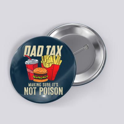 Dad Tax Making Sure It's Not Poison Funny Father's Day Button