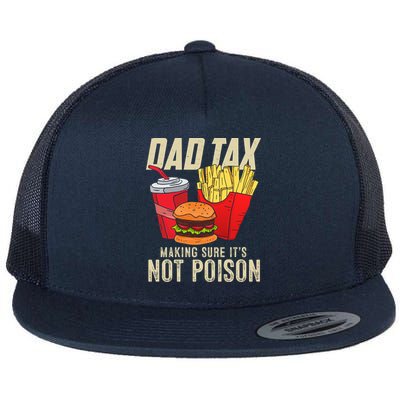 Dad Tax Making Sure It's Not Poison Funny Father's Day Flat Bill Trucker Hat