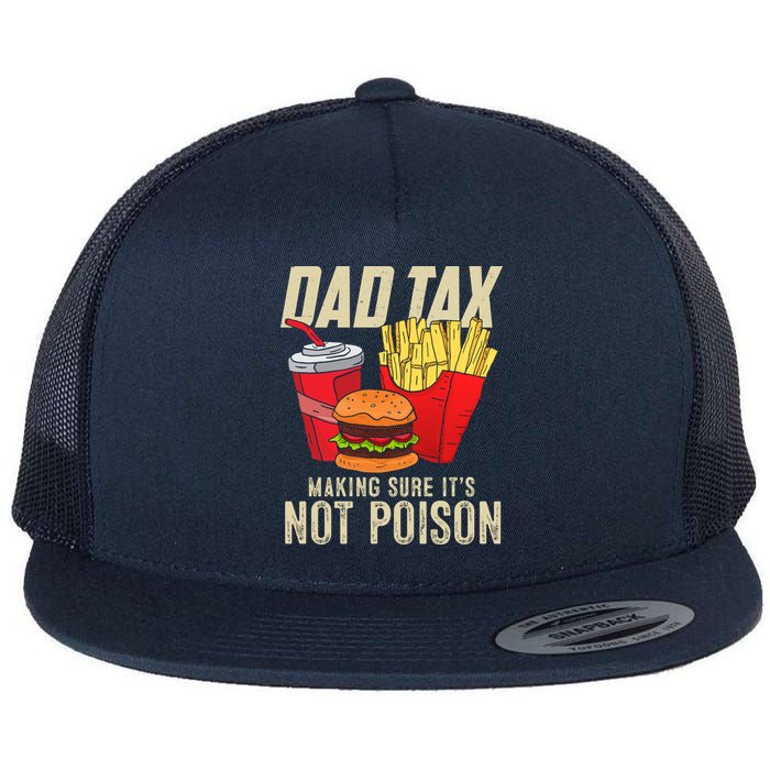 Dad Tax Making Sure It's Not Poison Funny Father's Day Flat Bill Trucker Hat