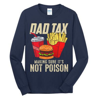 Dad Tax Making Sure It's Not Poison Funny Father's Day Tall Long Sleeve T-Shirt