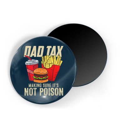 Dad Tax Making Sure It's Not Poison Funny Father's Day Magnet
