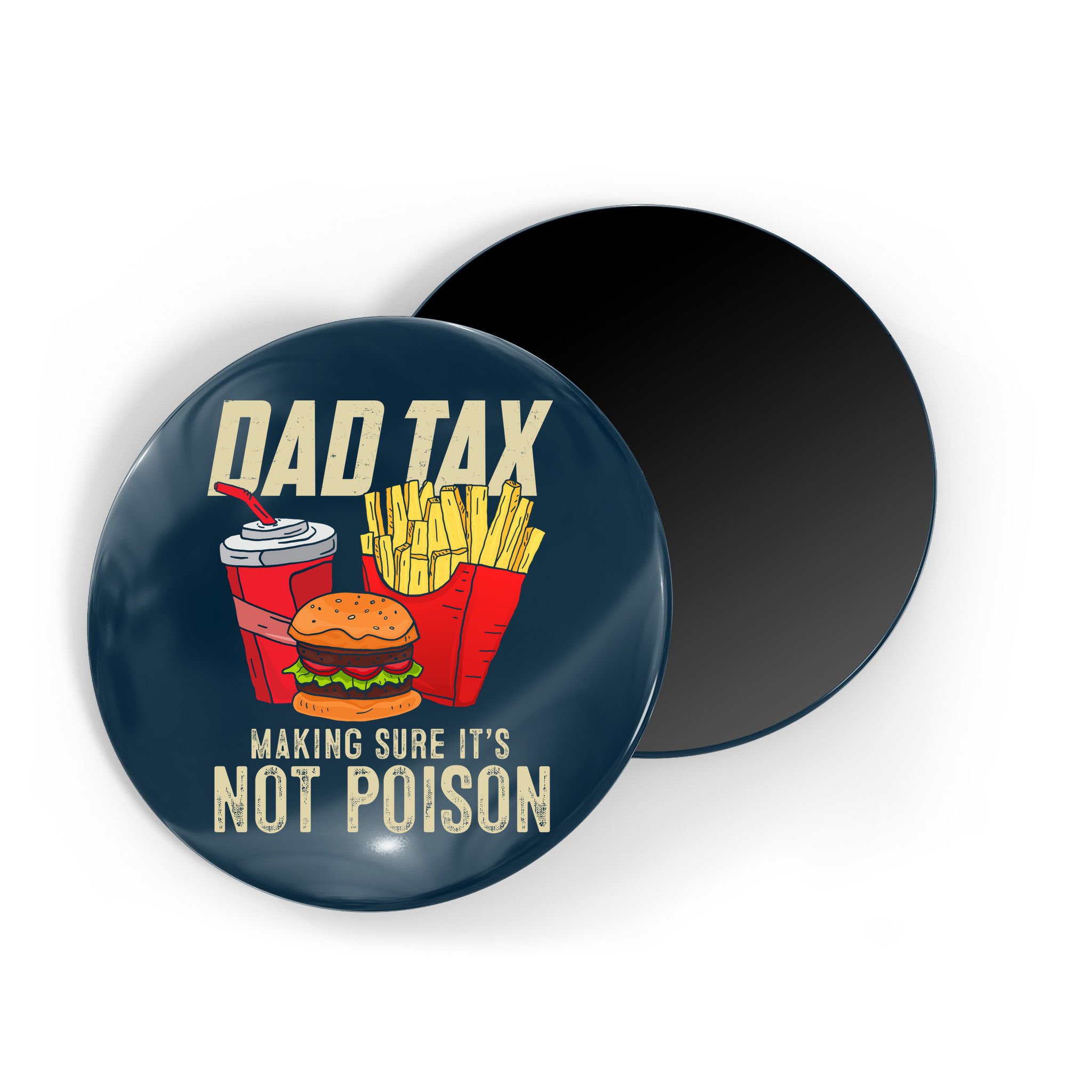 Dad Tax Making Sure It's Not Poison Funny Father's Day Magnet