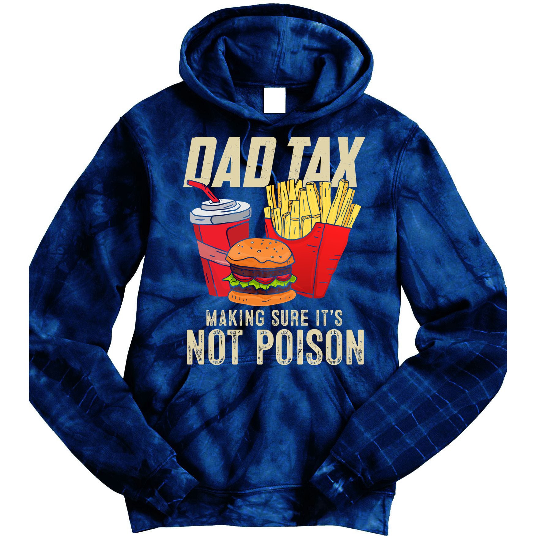 Dad Tax Making Sure It's Not Poison Funny Father's Day Tie Dye Hoodie
