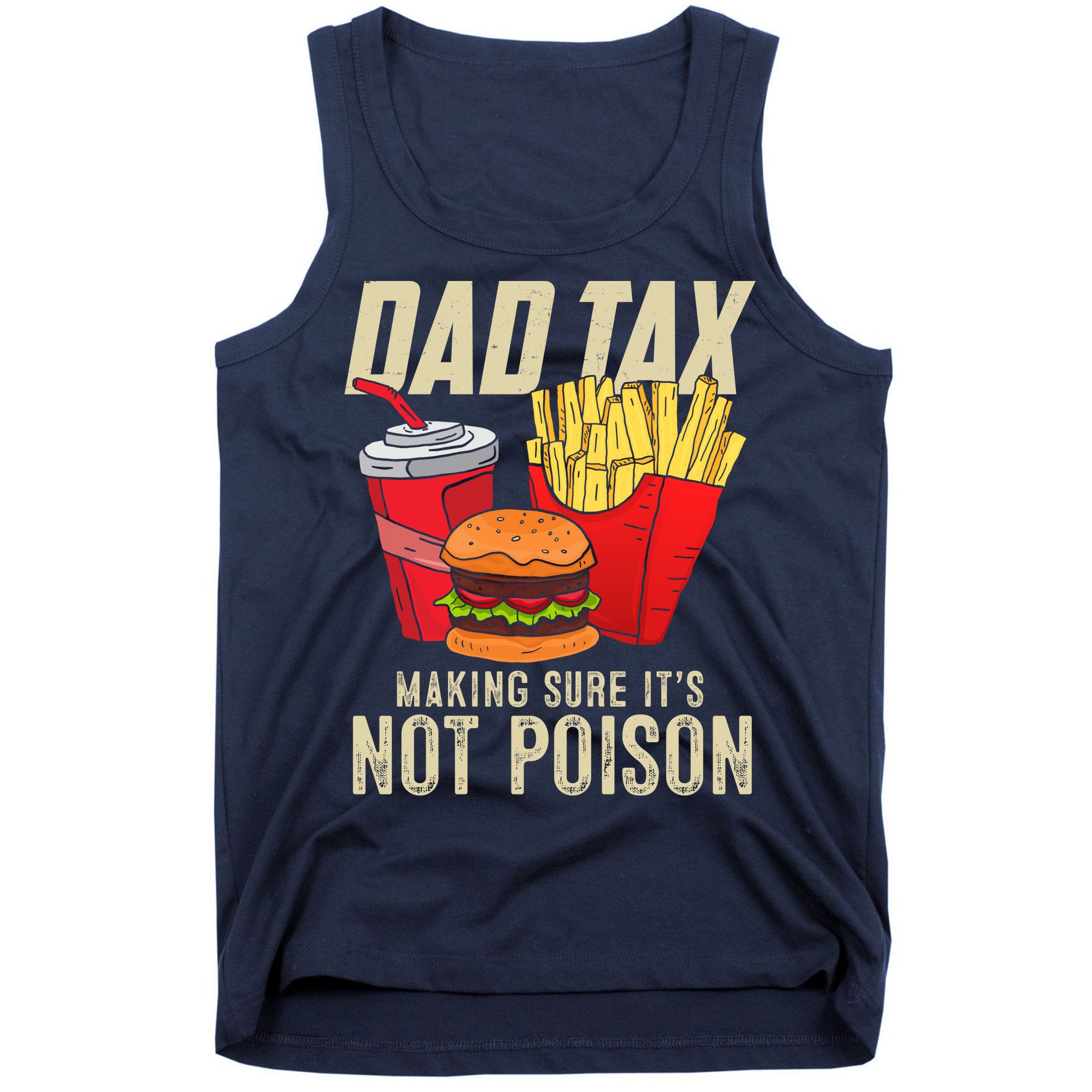 Dad Tax Making Sure It's Not Poison Funny Father's Day Tank Top