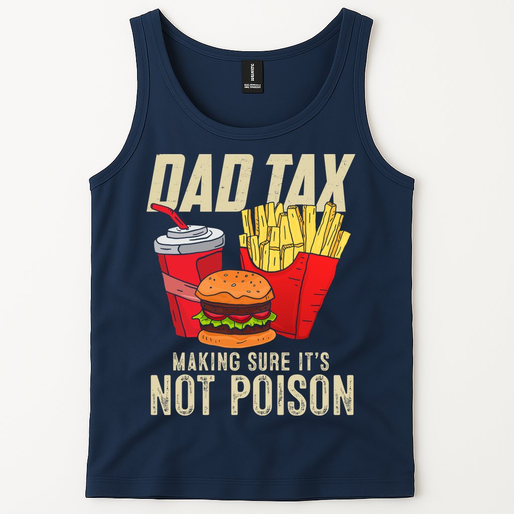 Dad Tax Making Sure It's Not Poison Funny Father's Day Tank Top
