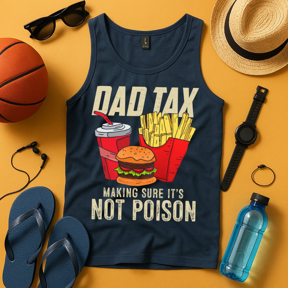 Dad Tax Making Sure It's Not Poison Funny Father's Day Tank Top